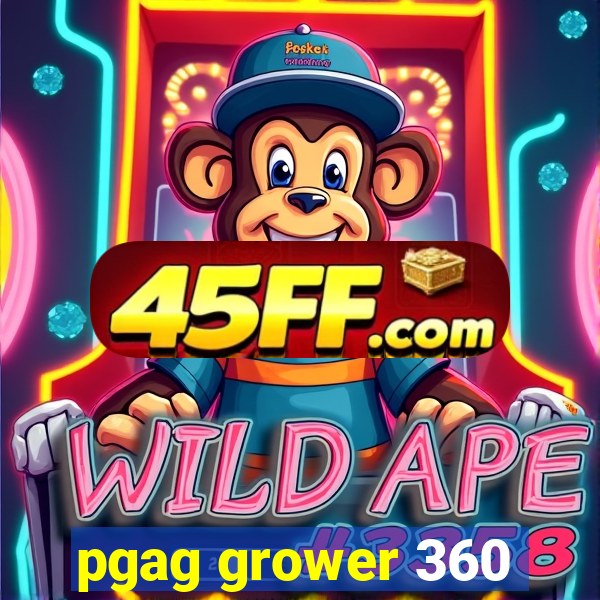 pgag grower 360